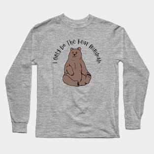 I Only Do The Bear Minimum Long Sleeve T-Shirt